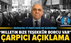 Bursa'da İYİ Partili başkandan çarpıcı açıkalama:“Bu milletin bize teşekkür borcu var”