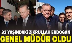 33 yaşındaki Zikrullah Erdoğan genel müdür oldu