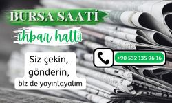 Bursa Saati WhatsApp ihbar hattımıza ulaşın...