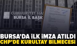 CHP'de kurultay bilmecesi sürüyor: Bursa'da ilk imzayı kim attı?