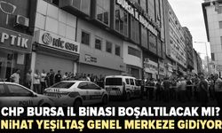 Nihat Yeşiltaş genel merkeze gidiyor: CHP Bursa il binası boşaltılacak mı?