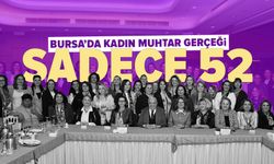 Bursa’da kadın muhtar gerçeği: 271 mahallenin sadece 52’si kadınlara emanet