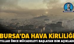 Bursa’da hava kirliliği: Yıllar önce başlayan mücadelede sonuç ne?