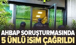 AHBAP soruşturmasında 5 isim ifadeye çağrıldı