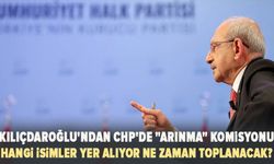 Kılıçdaroğlu'ndan CHP'de "arınma" komisyonu: Hangi isimler yer alıyor, ne zaman toplanacak?
