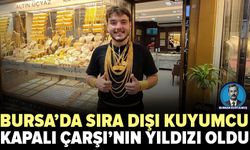 Bursa'da sıra dışı kuyumcu: Kapalı Çarşı'nın yıldızı oldu