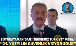 İsmet Büyükataman: “Terörsüz Türkiye, 21. yüzyılın güvenlik vizyonudur”