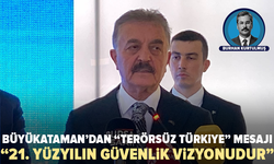 İsmet Büyükataman: “Terörsüz Türkiye, 21. yüzyılın güvenlik vizyonudur”
