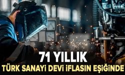 71 yıllık Türk sanayi devi iflasın eşiğinde