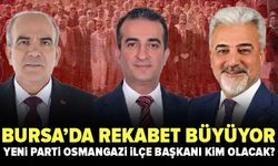 Bursa’da Yeni Parti kurultayında rekabet büyüyor: Osmangazi ilçe başkanı kim olacak?