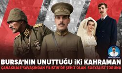 Çanakkale savaşından Filistin’de şehit olan sosyalist toruna : Bursa’nın unuttuğu iki kahraman