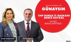Aysın Komitgan ile Günaysın CHP Bursa İl Başkanı Deniz Baykal