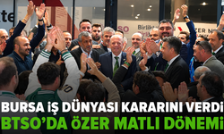 Bursa iş dünyası kararını verdi: BTSO’da Özer Matlı dönemi