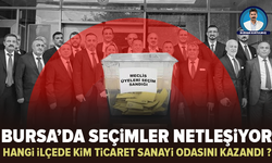Bursa’nın ilçelerinde Ticaret ve Sanayi Odalarını kimler kazandı