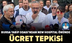 Bursa Tabip Odası’ndan New Hospital önünde ücret tepkisi