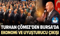Turhan Çömez’den Bursa’da ekonomi ve uyuşturucu çıkışı