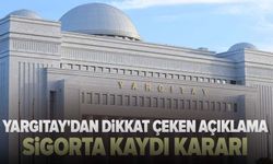 Yargıtay'dan dikkat çeken açıklama: Sigorta kaydı kararı