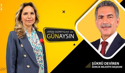 GünAysın'ın konuğu; Gemlik Belediye Başkanı Şükrü Deviren