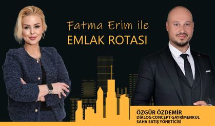 Fatma Erim ile Emlak Rotası | Dialog Concept Özgür Özdemir