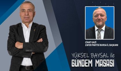 ZAFER PARTİSİ BURSA İL BAŞKANI CİHAT GAZİ | SURİYELİLER | CHP’YE BİRLEŞME ÇAĞRISI | YÜKSEL BAYSAL