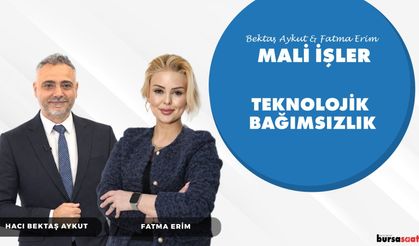 Teknolojik Bağımsızlığın Mali Boyutu | Bektaş Aykut ve Fatma Erim ile Mali İşler