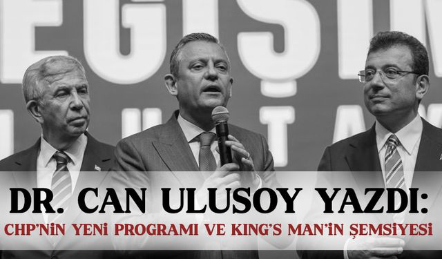 CHP’nin yeni programı ve King’s Man’ın Şemsiyesi