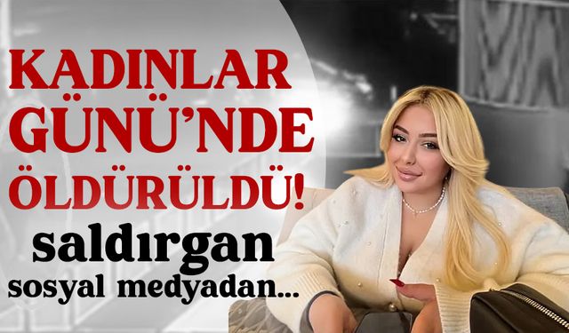 Merve Nur, Kadınlar Günü'nde öldürüldü!