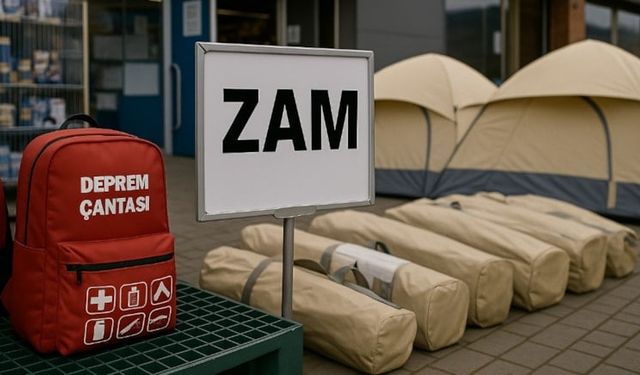 Deprem çantası ve çadırlarına saatler içinde zam yapıldı
