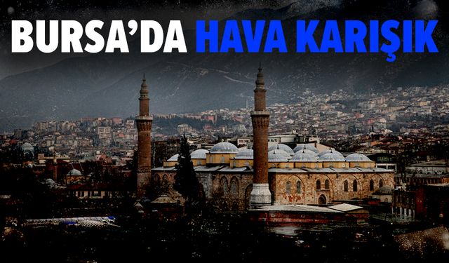 Bursa'da bugün hava nasıl olacak? (14 Eylül Pazar)