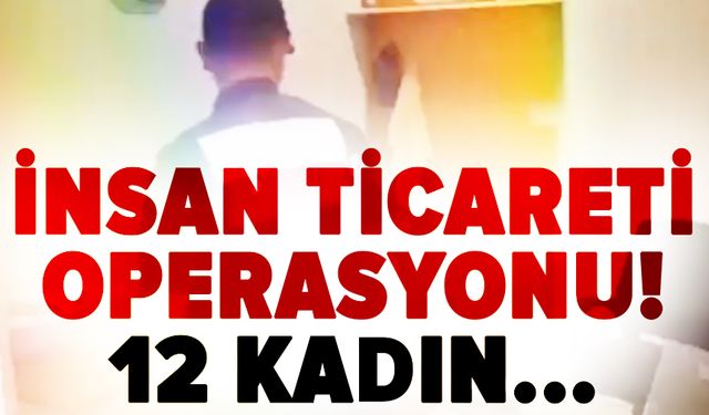 Bursa'da insan ticareti operasyonu: 12 Taylandlı kadın kurtarıldı, 4 tutuklama