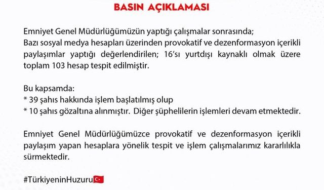 EGM, provokatif ve dezenformasyon içerikli paylaşımlar yapan 10 kişinin tutuklandığını duyurdu