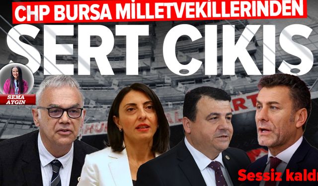 CHP Bursa Milletvekillerinden sert çıkış: CHP’ye kayyum değil, demokrasi gerek