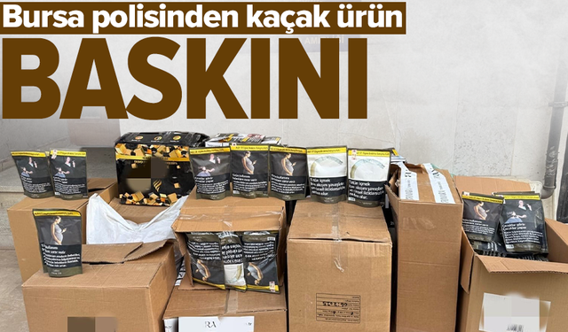 Bursa’da binlerce makaron ve bandrolsüz ürün ele geçirildi