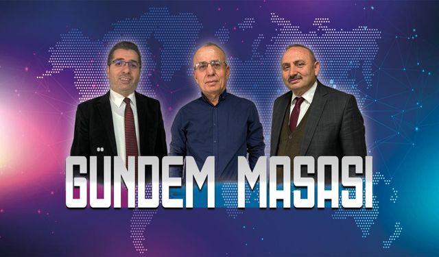 Yüksel Baysal ve Şakir Çalışkan Gündem Masası'nda