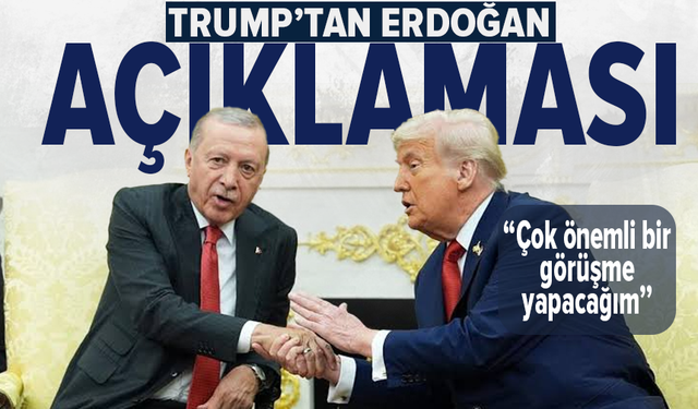 Trump: Çok sevdiğim Erdoğan ile önemli bir telefon görüşmesi yapacağım