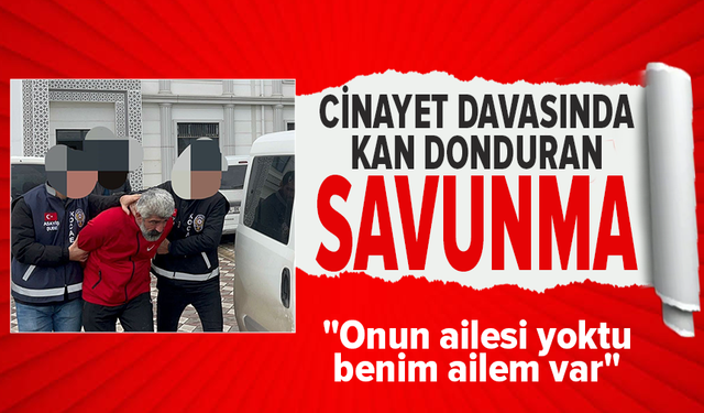 Arkadaşının ölümünden sorumlu tutulan sanık: 'Onun ailesi yoktu, benim ailem var'