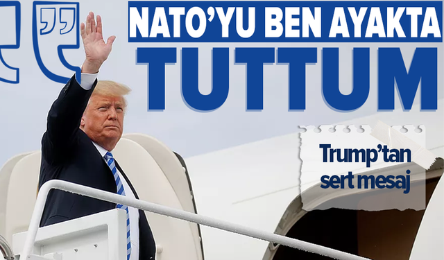 Trump: "Ben gelmeseydim, şu anda NATO olmazdı"
