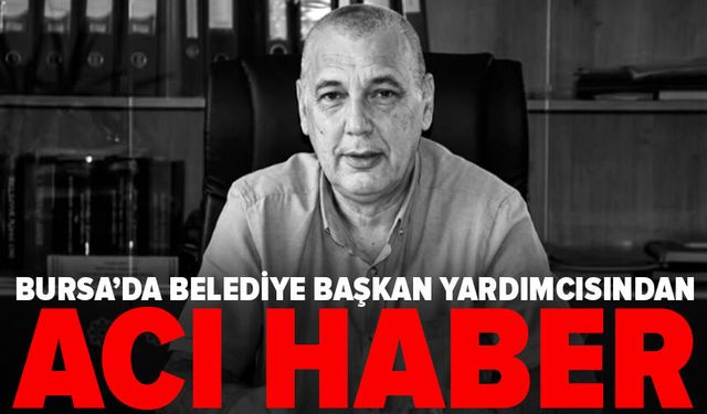 Gemlik Belediye Başkan Yardımcısı Mustafa Yuşan hayatını kaybetti