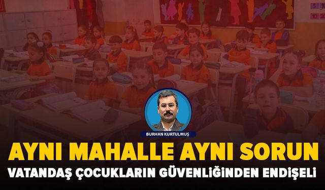 Altınşehir Muhtarı ve Veli-Der’den çağrı: “Çocuklarımız üzerinden faaliyet kabul edilemez”