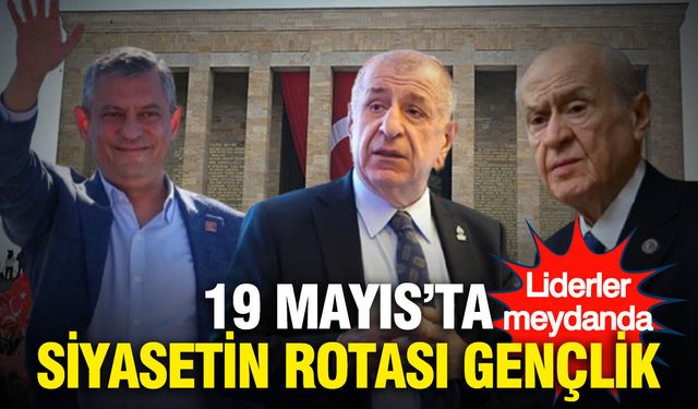 19 Mayıs’ta siyasetin rotası gençlik