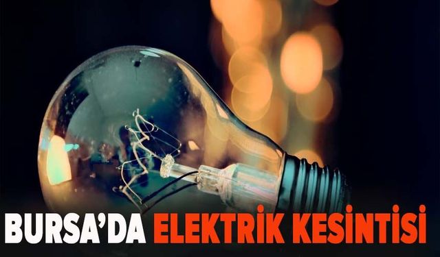 UEDAŞ'tan Bursa için uyarı: 8 saate varan kesintiler bekleniyor