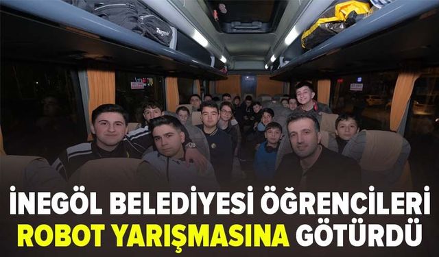 İnegöl Belediyesi öğrencileri robot yarışmasına götürdü