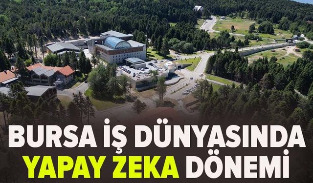 Bursa iş dünyasında yapay zeka dönemi