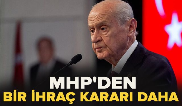 MHP'den bir ihraç kararı daha