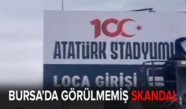 Bursa'da görülmemiş skandal
