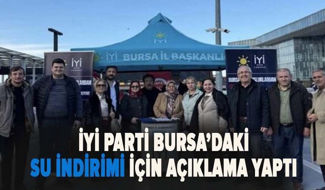 İyi Parti Bursa İl Başkanlığı'ndan Su İndirimi Açıklaması