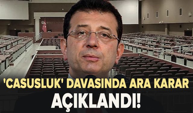 'Casusluk' davasında ara karar açıklandı!