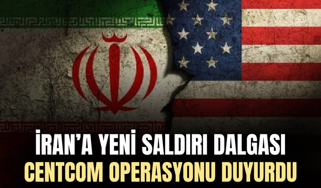ABD, İran’a yeni saldırı dalgası başlattı