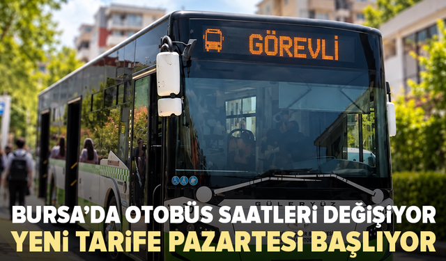 Bursa’da otobüs saatleri değişiyor: Pazartesi başlıyor