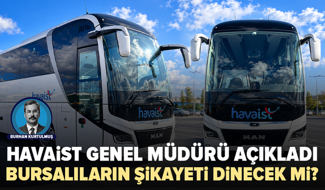 HAVAİST genel müdürü açıkladı: Bursalıların şikâyeti işe yaradı mı?